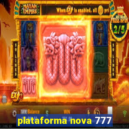 plataforma nova 777